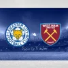 [TIPS] Leicester vs West Ham (Premier League – 03/12/24)