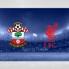 [TIPS] Southampton FC vs Liverpool FC (Carabao Cup – 18/12/24)