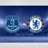 [TIPS] Everton FC vs Chelsea (Premier League – 22/12/24)