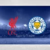 [TIPS] Liverpool FC vs Leicester City (Premier League – 26/12/24)