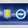 [TIPS] Aston Villa vs Brighton (Premier League – 30/12/24)