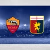 [TIPS] AS Roma vs Genoa (Serie A – 17/01/25)