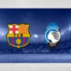 [TIPS] Barcelona vs Atalanta (Liga Mistrzów – 29/01/25)